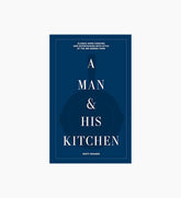 A Man and His Kitchen Cook Book