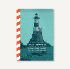 Brief Atlas of the Lighthouses At the End of
the World